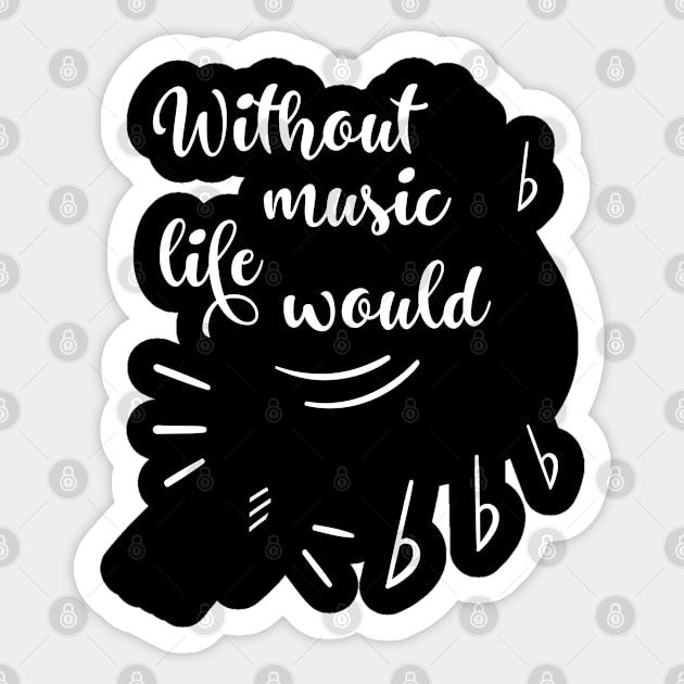 Without Music Life Would B Sticker by Weekend Warriors 